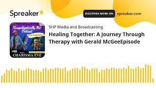 Healing Together: A Journey Through Therapy with Gerald McGeeEpisode