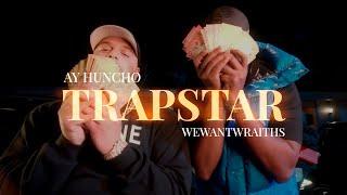 wewantwraiths x Ay Huncho - Trapstar (Official Music Video)