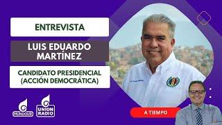 Eduardo Rodríguez entrevista a Luis Eduardo Martínez, candidato presidencial || A Tiempo