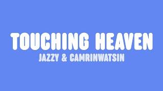 Jazzy & CamrinWatsin - Touching Heaven (Lyrics)