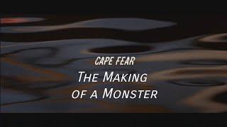 Cape Fear: The Making Of A Monster