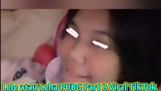 LINK Video Lele atau Leha PUBG Part 2 Viral TikTok, atau Leha PUBG Part 2 Video Twitter Reddit