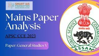 APSC Mains Paper Analysis- CCE 2023| General Studies - V | [Jul 28, 2024]