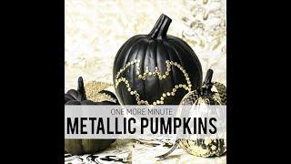 One More Minute: Metallic Pumpkins