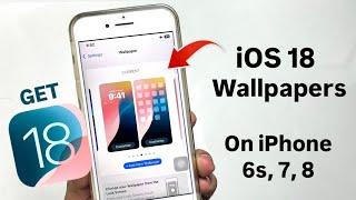 How to Get iOS 18 Official Wallpapers on iPhone 6s , 7, 8