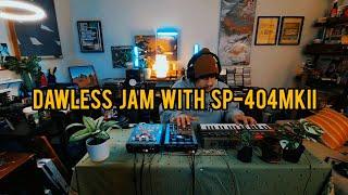 Dawless Jam With SP-404MKII