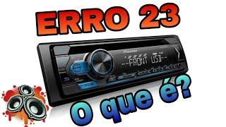 Som Pioneer indicando ERRO 23