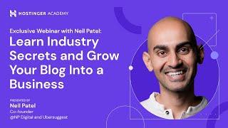  An Exclusive Webinar With Neil Patel: Learn How You Can Monetize Your Blog