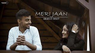 MERI JAAN| AKSHAT DIXIT|PROD. BY@prodacey| NEW SONG 2022