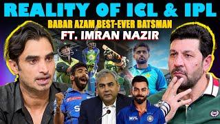 Reality of ICL & IPL | Babar Azam Best-ever Batsman | Explosive Batsman Imran Nazir | Public Podcast