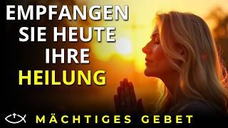 Göttliche Heilung: Das Gebet, das alles verändert 