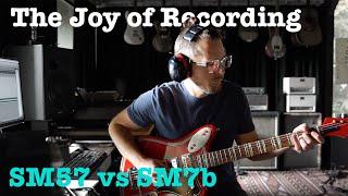 The Joy of Recording #10: SM57 vs SM7b