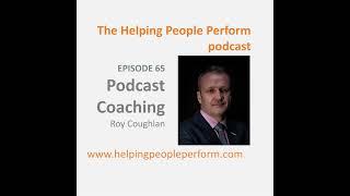 Podcast Coaching, with Roy Coughlan: Ep 65