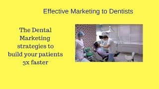 (Effective Marketing to Dentists) - The Dental Marketing strategies to build your patients 3X faster