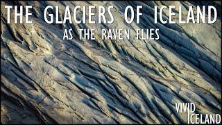 The Glaciers of Iceland - As The Raven Flies - Relaxing ASMR Video