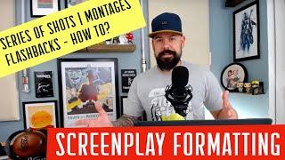 How to Format a Screenplay: Series of Shots | Flashbacks | Montages