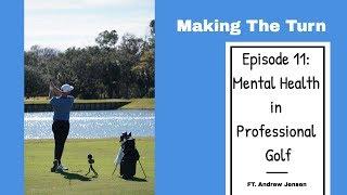 Mental Health in Professional Golf ft. Andrew Jensen - Making The Turn Ep. 11