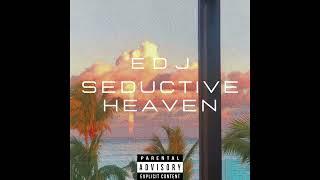 EDJ - Seductive Heaven (Prod. By TwanVibez)