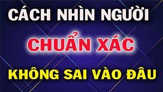 9 Cách Nhìn Thấu Lòng Dạ Con Người Càng Nghe Càng Thấy Đúng