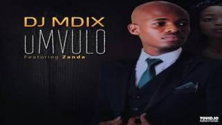 DJ Mdix feat  Zanda - uMvulo