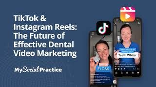 WEBINAR: TikTok & Instagram Reels: The Future of Effective Dental Video Marketing