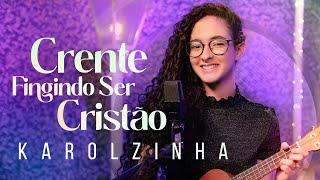 Karolzinha | Crente Fingindo Ser Cristão #MKnetwork