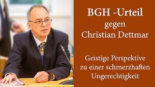 BGH bestätigt Urteil gegen Christian Dettmar – geistige Perspektive zu einer schmerzhaften Situation