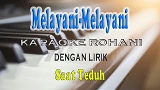 MELAYANI-MELAYANI-LEBIH SUNGGUH [KARAOKE] ROHANI C=DO