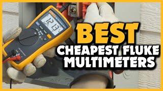 Top 5 Best Cheapest Fluke Multimeters of 2023