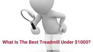 What Is The Best Treadmill Under 1000 In 2022?