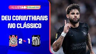 CORINTHIANS 2 X 1 SANTOS | MELHORES MOMENTOS | 9ª RODADA | PAULISTÃO SICREDI 2025