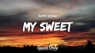 Austin George - My Sweet (Lyrics)