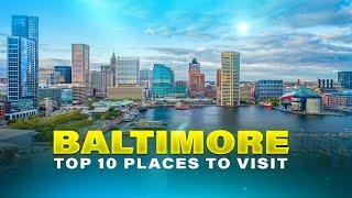 Top 10 Places to Visit in Baltimore, Maryland | Best Attractions and Travel Guide