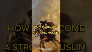 How to become a strong Muslim #Islamsays #foryou #Islam