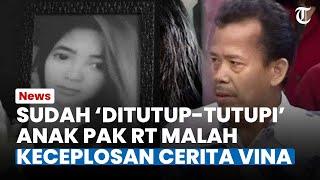 Sudah 'Menutup-nutupi' Kasus Vina Cirebon, Anak Pak RT Malah Keceplosan Bongkar Cerita Tahun 2016