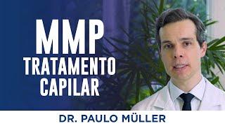 MMP para Tratamento Capilar - Dr. Paulo Müller Dermatologista