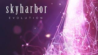 SKYHARBOR - EVOLUTION (OFFICIAL) HD