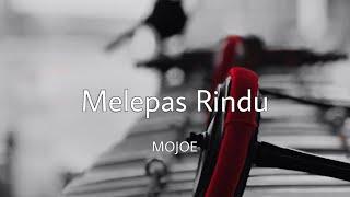 Melepas rindu - Mojoe (rearranged/cover)