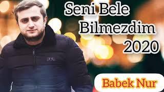 Babek Nur - Seni bele bilmezdim