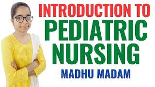 Introduction to Pediatric Nursing II Pediatric Nursing II Child Health Nursing II Madhu Mam II