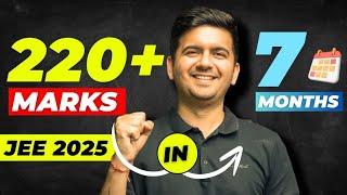 How to score 220+ in 7 months ? JEE Main 2025 | Best Strategy & IIT Motivation