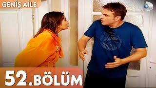 Geniş Aile 52. Bölüm - Full Bölüm