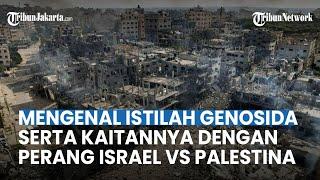 MENGENAL ISTILAH GENOSIDA, serta Kaitannya dengan Perang Israel vs Palestina di Jalur Gaza
