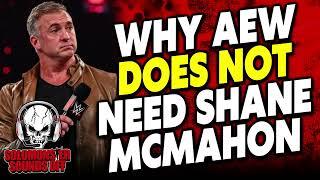 Why AEW Does NOT Need Shane McMahon Or Any OTHER McMahon For That Matter