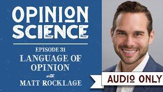 The Language of Opinion with Dr. Matt Rocklage