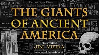 Jim Vieira | The Giants of Ancient America | Megalithomania