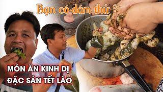 Rùng mình với Món ăn kinh dị đặc sản ngày Tết Lào bạn có dám thử | Bùi Hồ TV