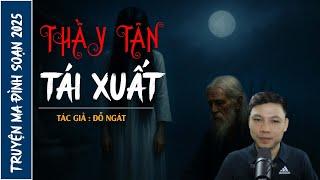NGHE TRUYỆN MA : THẦY TÂN  TÁI XUẤT | CHUYỆN MA ĐÌNH SOẠN MỚI NHẤT 2025