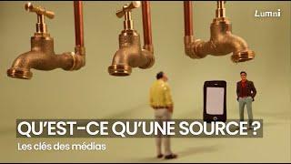 Qu’est-ce qu’une source ? - Les Clés des médias | Lumni