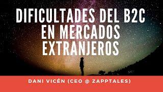 Dificultades del B2C en mercados extranjeros, con Dani Vicén (CEO @ zapptales) - Podcast ES 015